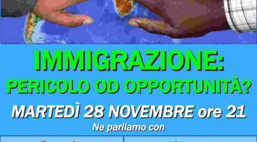 “Immigrazione, pericolo od opportunità?”